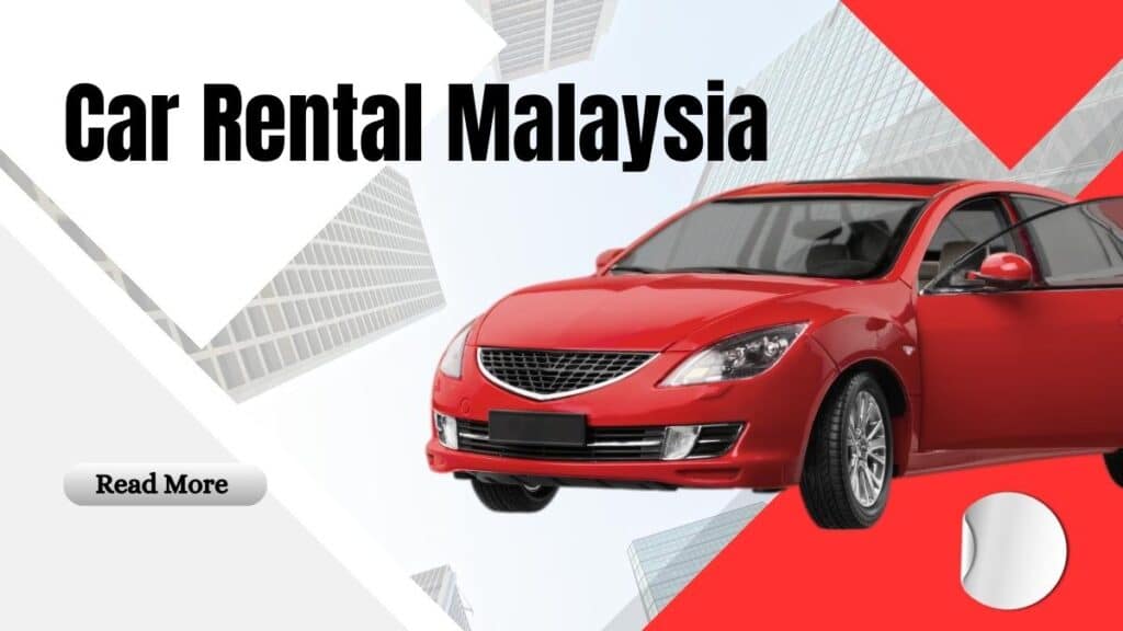 Car Rental Malaysia for Seamless Adventures